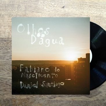 Fabiano do Nascimento & Daniel Santiago / Olhos D’agua  2024年8月30日リリース